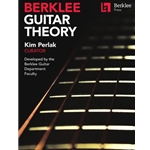 Berklee Guitar Theory - Kim Perlak, Curator Developed by the Berklee Guitar Department Faculty