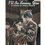 I'll Be Seeing You - 2nd Edition - 51 Songs of World War II