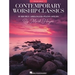 Contemporary Worship Classics - 10 Richly-Arranged Piano Solos by Mark Hayes