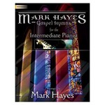 Mark Hayes: Gospel Hymns for the Intermediate Pianist