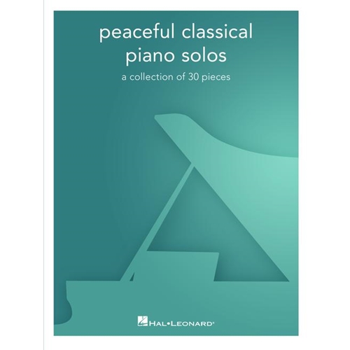 Peaceful Classical Piano Solos - A Collection of 30 Pieces