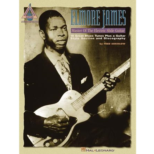 Elmore James - Master of the Electric Slide Guitar