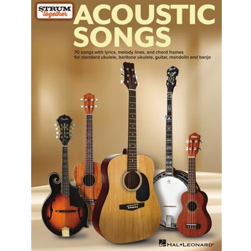 Acoustic Songs - Strum Together - for Ukulele, Baritone Ukulele, Guitar, Banjo & Mandolin