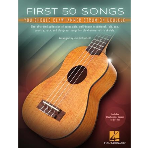 First 50 Songs You Should Clawhammer Strum on Ukulele - Includes Clawhammer Lesson by Lil' Rev