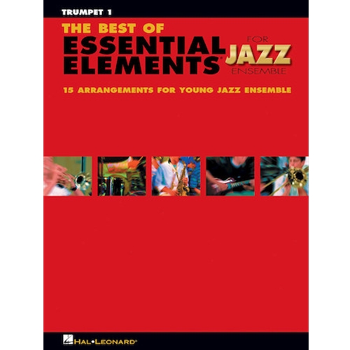 The Best of Essential Elements for Jazz Ensemble - 15 Selections from the Essential Elements for Jazz Ensemble Series - TRUMPET 1