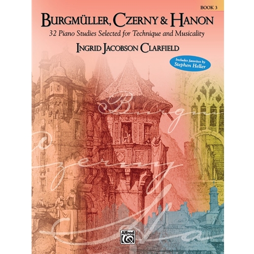 Burgmuller, Czerny & Hanon: Piano Studies Selected for Technique and Musicality, Book 3 [Piano]