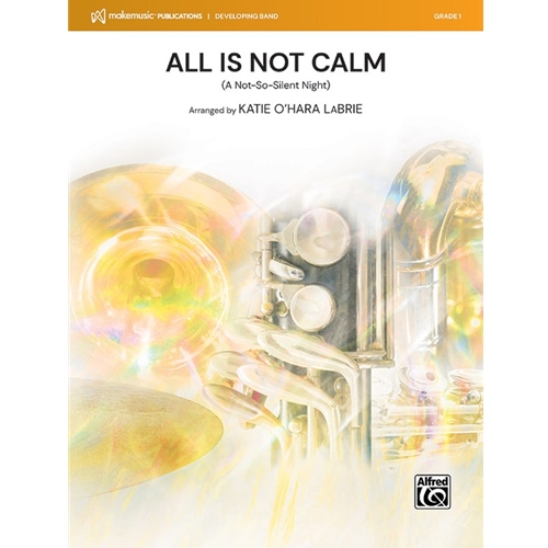 All Is NOT Calm [Concert Band]